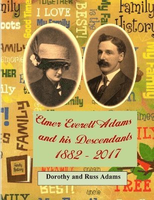 bokomslag Elmer Everett Adams and his Descendants 1882 - 2017