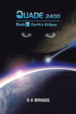 S. K. Briggs - Quade 2400: Earth's Eclipse, Book I, Häftad