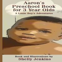 bokomslag Aaron's Preschool Book For 3 Year Olds: A Little Boy's Adventures