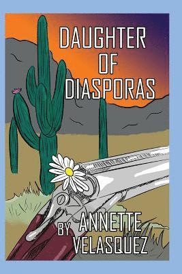 Daughter of Diasporas: Poetry Trilogy 1