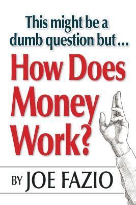 This might be a dumb question but...How Does Money Work? 1