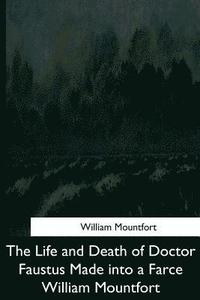 bokomslag The Life and Death of Doctor Faustus Made into a Farce William Mountfort