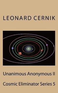 bokomslag Unanimous Anonymous II: Cosmic Eliminator Series 5