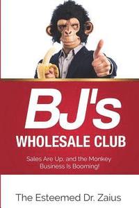 bokomslag BJ's Wholesale Club: Sales Are Up, and the Monkey Business Is Booming!