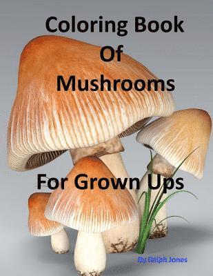 bokomslag Coloring Book Of Mushrooms: Pictures Of Mushrooms For Grown UPs