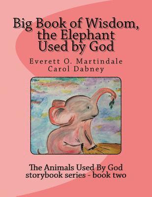 bokomslag Big Book of Wisdom, the Elephant Used by God