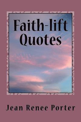 Jean Renee Porter - Faith-lift Quotes, Häftad