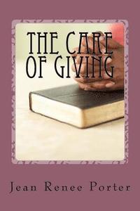 bokomslag The Care of Giving: Family In-Home Caregiving