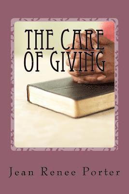 The Care of Giving: Family In-Home Caregiving 1