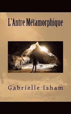 L'Antre Métamorphique 1