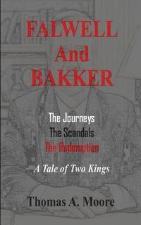 bokomslag Falwell and Bakker: The Journeys, The Scandals, The Redemption: A Tale of Two 'Kings'