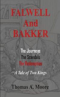 bokomslag Falwell and Bakker: The Journeys, The Scandals, The Redemption: A Tale of Two Kings