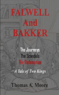 bokomslag Falwell and Bakker: The Journeys, The Scandals, The Redemption: A Tale of Two 'Kings'