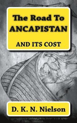 bokomslag The Road To ANCAPISTAN: And Its Cost