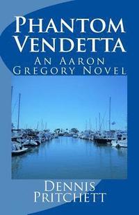 bokomslag Phantom Vendetta: An Aaron Gregory Novel