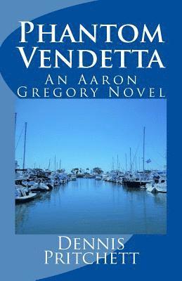 Phantom Vendetta: An Aaron Gregory Novel 1