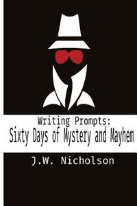 bokomslag Writing Prompts: Sixty Days of Mystery and Mayhem