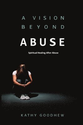 bokomslag A Vision Beyond Abuse