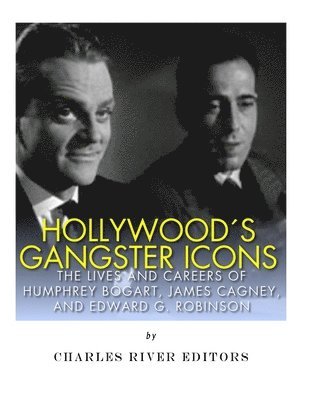 bokomslag Hollywood's Gangster Icons: The Lives and Careers of Humphrey Bogart, James Cagney, and Edward G. Robinson