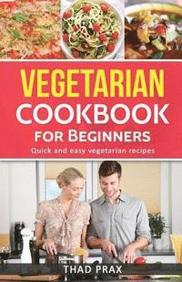 bokomslag Vegetarian Cookbook: Quick and easy meatless recipes Also includes delicious soup recipes