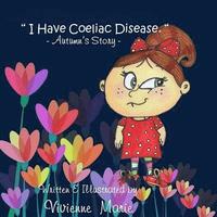 bokomslag ' I Have Coeliac Disease ' -Autumn's Story-