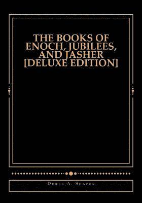 Derek A. Shaver - The Books of Enoch, Jubilees, And Jasher [Deluxe Edition], Häftad