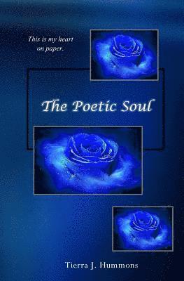 Tierra J. Hummons - The Poetic Soul: This is my heart on paper., Häftad