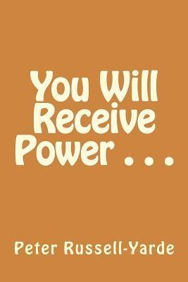 You Will Receive Power . . . 1