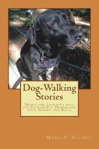 bokomslag Dog-Walking Stories: Nighttime Journeys into the Sacramento Demimonde with Sparky and Bella