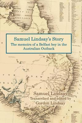bokomslag Samuel Lindsay's Story: The memoir of a Belfast boy in the Australian Outback