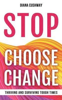 bokomslag Stop Choose Change: Surviving and Thriving Tough Times