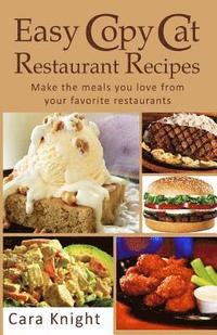 bokomslag Easy Copy Cat Restaurant Recipes: Make the meals you love from your favorite restaurants