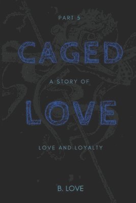 Caged Love 5: The Finale 1