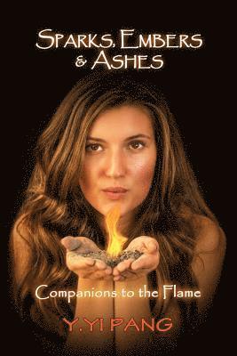 Y. Yi Pang - Sparks, Embers & Ashes: Companions to the Flame, Häftad