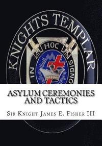 bokomslag Asylum Ceremonies and Tactics: Manual for Knights Templar