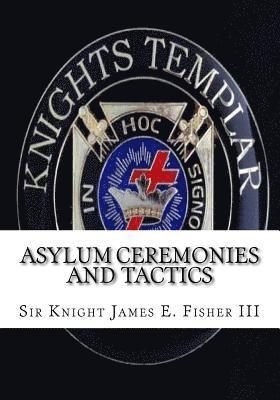 bokomslag Asylum Ceremonies and Tactics: Manual for Knights Templar