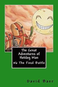 bokomslag The Great Adventures of Hotdog Man: #6 The Final Battle