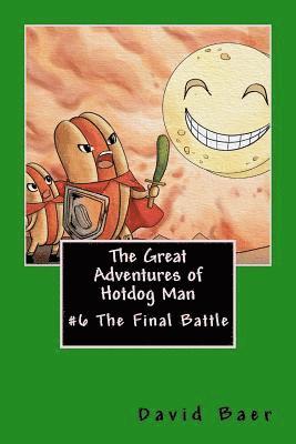 The Great Adventures of Hotdog Man: #6 The Final Battle 1