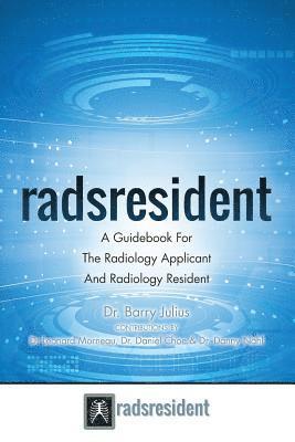 Radsresident: A Guidebook For The Radiology Applicant And Radiology Resident, Häftad