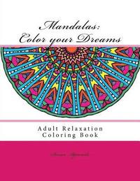 bokomslag Mandalas: Color your Dreams: Adult Relaxation Coloring book