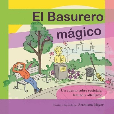 El Basurero Magico: Un cuento ilustrado sobre ecologia, reciclaje, lealtad y altruismo 1
