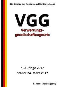 bokomslag Verwertungsgesellschaftengesetz - VGG, 1. Auflage 2017