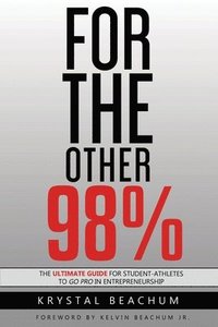 bokomslag For The Other 98%: The Ultimate Guide for Student-Athletes to Go Pro in Entrepreneurship