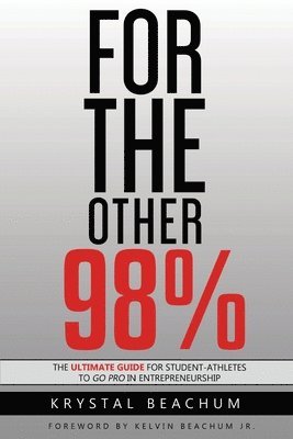 bokomslag For The Other 98%: The Ultimate Guide for Student-Athletes to Go Pro in Entrepreneurship