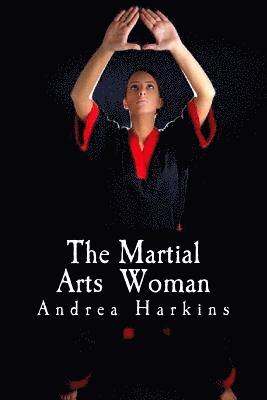 The Martial Arts Woman: Motivational Stories of Human Triumph 1
