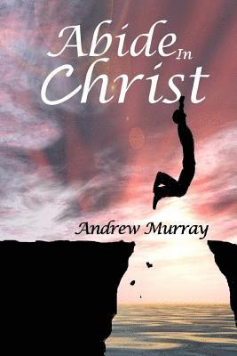 Andrew Murray - Abide In Christ, Häftad