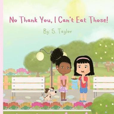 bokomslag No Thank You, I Can't Eat Those!: Your Child's Journey and Questions About Foods & Allergies! Help Them Communicate Foods They Are Allergic To!