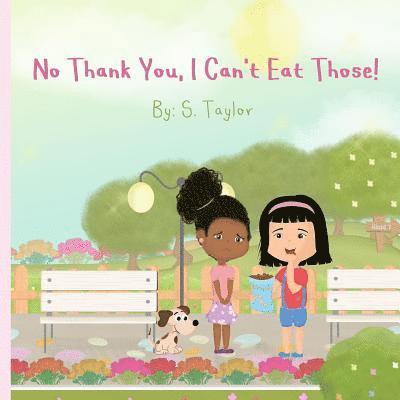 S. Taylor - No Thank You, I Can't Eat Those!: Your Child's Journey and Questions About Foods & Allergies! Help Them Communicate Foods They Are Allergic To!, Häftad