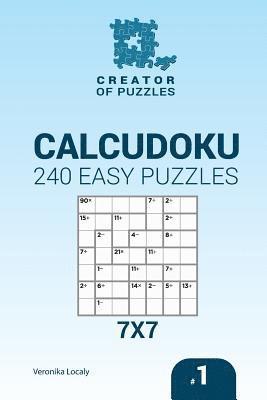 bokomslag Creator of puzzles - Calcudoku 240 Easy Puzzles 7x7 (Volume 1)