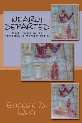 Eugenie D. West - Nearly Departed: Book Twelve in the Reporting is Murder! Series, Häftad